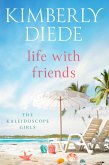 Life with Friends (The Kaleidoscope Girls, #5) (eBook, ePUB)