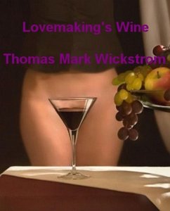 Lovemaking's Wine Songs (eBook, ePUB) - Wickstrom, Thomas Mark