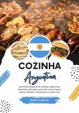 Cozinha Argentina: Aprenda a Preparar 50 Receitas Tradicionais Autênticas, Entradas, Pratos de Massa, Sopas, Molhos, Bebidas, Sobremesas e Muito mais (Sabores do mundo: Uma Viagem Culinária) (eBook, ePUB)