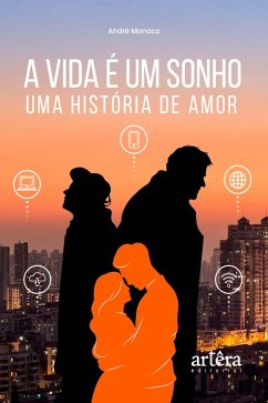 A Vida é Um Sonho: Uma História de Amor (eBook, ePUB) - Monaco, André