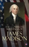 The Complete Writings of James Madison (Vol. 1-9) (eBook, ePUB)