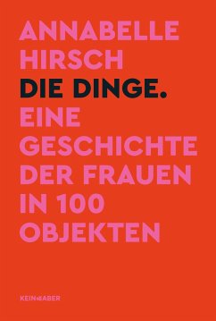 Die Dinge. Eine Geschichte der Frauen in 100 Objekten (Mängelexemplar) - Hirsch, Annabelle