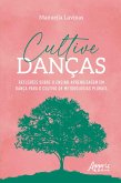 Cultive Danças: Reflexões Sobre o Ensino-Aprendizagem em Dança Para o Cultivo de Metodologias Plurais (eBook, ePUB)