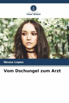 Vom Dschungel zum Arzt - Lopes, Neusa