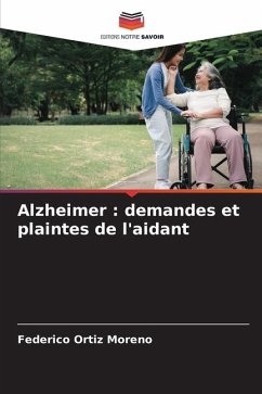 Alzheimer : demandes et plaintes de l'aidant - Ortiz Moreno, Federico