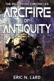 Arcfire of Antiquity (Incursion Chronicles, #1) (eBook, ePUB)