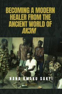 BECOMING A MODERN HEALER FROM THE ANCIENT WORLD OF AK¿M (eBook, ePUB)
