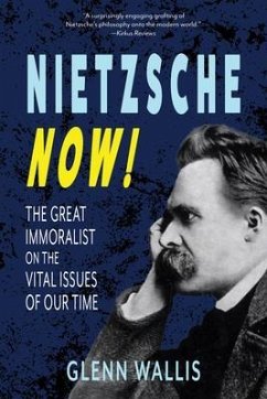 Nietzsche Now! (eBook, ePUB) - Wallis, Glenn