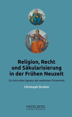 Religion, Recht und Säkularisierung in der Frühen Neuzeit - Strohm, Christoph