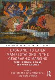 Dada and Its Later Manifestations in the Geographic Margins (eBook, PDF)