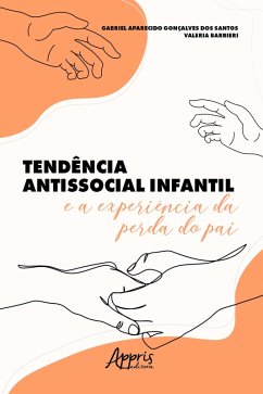 Tendência Antissocial Infantil e a Experiência da Perda do Pai (eBook, ePUB) - Santos, Gabriel Aparecido Gonçalves dos; Barbieri, Valeria