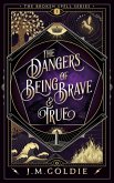 The Dangers of Being Brave & True (The Broken Spell, #1) (eBook, ePUB)