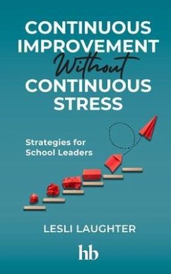 Continuous Improvement Without Continuous Stress (eBook, ePUB) - Laughter, Lesli