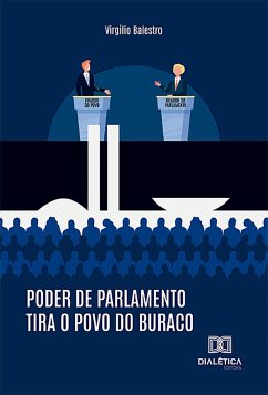 Poder de Parlamento Tira o Povo do Buraco (eBook, ePUB) - Balestro, Virgílio