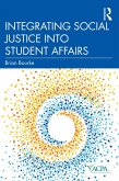 Integrating Social Justice into Student Affairs (eBook, PDF) Integrating Social Justice into Student Affairs (eBook, PDF)