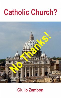 Catholic Church? No Thanks! (eBook, ePUB) - Zambon, Giulio