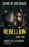 Rebellion (Awake As A Stranger Trilogy Book 2) (eBook, ePUB)