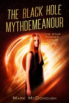 The Black Hole Mythdemeanour - A Star Runner Story (eBook, ePUB) - McDonough, Mark