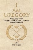 I Am Gregory (Twenty-Fourth Century Mercenaries, #2) (eBook, ePUB)