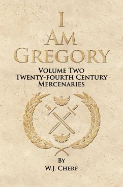 I Am Gregory (Twenty-Fourth Century Mercenaries, #2) (eBook, ePUB) - Cherf, W. J.