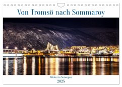 Von Tromsö nach Sommaroy - Winter in Norwegen (Wandkalender 2025 DIN A4 quer), CALVENDO Monatskalender