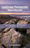 Landscape Photography: Shoot Like a Pro (eBook, ePUB)