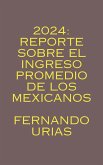 2024: Reporte sobre el Ingreso Promedio de los Mexicanos (eBook, ePUB)