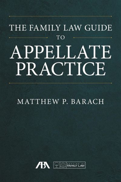 Family Law Guide to Appellate Practice (eBook, ePUB) Family Law Guide to Appellate Practice (eBook, ePUB)