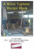 A Wind Turbine Recipe Book 2014 English Units Edtion (eBook, ePUB) A Wind Turbine Recipe Book 2014 English Units Edtion (eBook, ePUB)