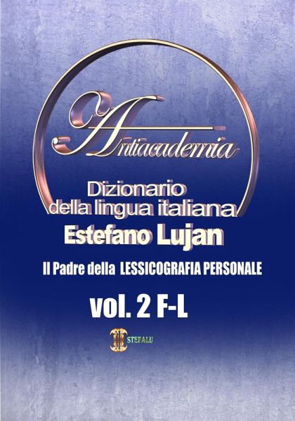 Dizionario della lingua italiana Antiacademia Vol. 2 F-L (eBook, ePUB)