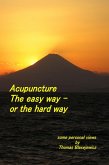 Acupuncture: The Easy Way - Or the Hard Way (eBook, ePUB)