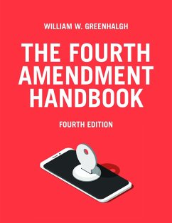 The Fourth Amendment Handbook, Fourth Edition (eBook, ePUB) - Greenhalgh, William W.