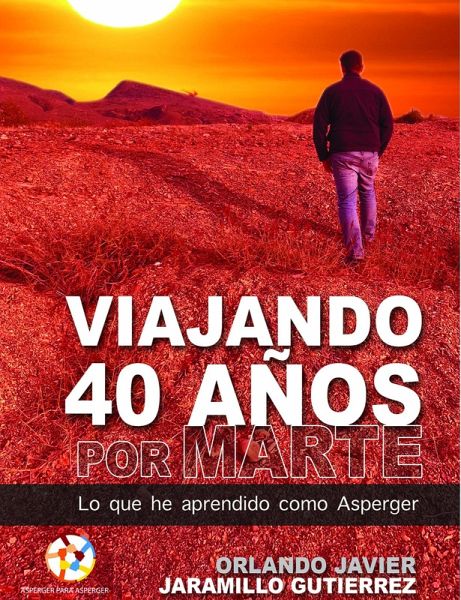 Viajando 40 años por Marte: Lo que he aprendido como Asperger (eBook, ePUB)