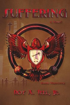 Suffering: The Iron Eagle Series: Book Nineteen (eBook, ePUB) - Teel, Roy A.