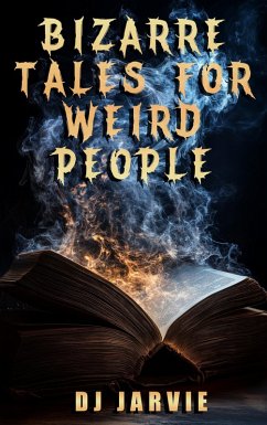 Bizarre Tales for Weird People (eBook, ePUB) - Jarvie, Dj