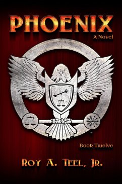 Phoenix: The Iron Eagle Series Book Twelve (eBook, ePUB) - Teel, Roy A.