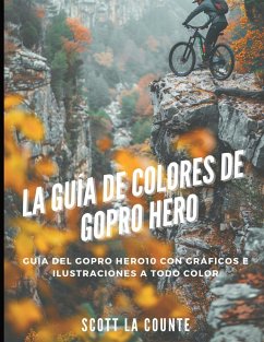 La Guía De Colores De Gopro Hero - La Counte, Scott