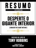 Resumo Estendido - Desperte O Gigante Interior (Awaken The Giant Within) - Baseado No Livro De Tony Robbins (eBook, ePUB)