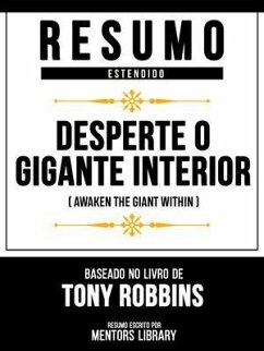 Resumo Estendido - Desperte O Gigante Interior (Awaken The Giant Within) - Baseado No Livro De Tony Robbins (eBook, ePUB) - Mentors Library
