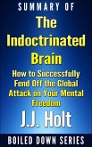 The Indoctrinated Brain: How to Successfully Fend off the Global Attack on Your Mental Freedom by Michael Nehls Md Phd & Naomi Wolf... Summarized (eBook, ePUB)