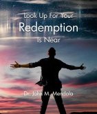 Look Up For Your Redemption Is Near (eBook, ePUB)