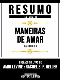 Resumo Estendido - Maneiras De Amar (Attached) - Baseado No Livro De Amir Levine E Rachel S. F. Heller (eBook, ePUB) - Mentors Library