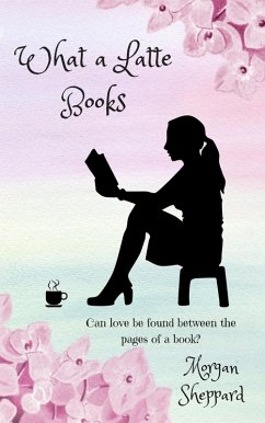 What a Latte Books (eBook, ePUB) - Sheppard, Morgan