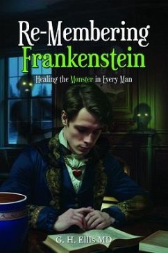 Re-Membering Frankenstein (eBook, ePUB) - G. H. Ellis MD