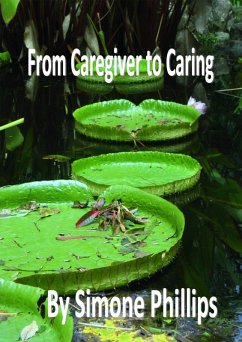 From Caregiver to Caring (eBook, ePUB) - Phillips, Simone