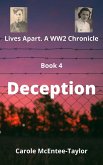 Deception (Lives Apart. A WW2 Chronicle, #4) (eBook, ePUB) Deception (Lives Apart. A WW2 Chronicle, #4) (eBook, ePUB)