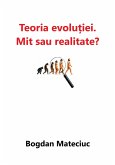 Teoria evolu¿iei - mit sau realitate? (eBook, ePUB)
