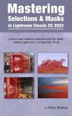 Mastering Selections & Masks in Lightroom Classic CC 2023 (eBook, ePUB)