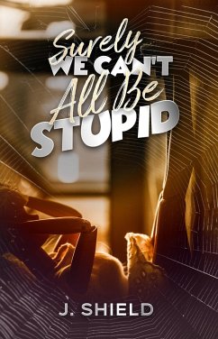 Cover Surely, We Can't All Be Stupid (eBook, ePUB)