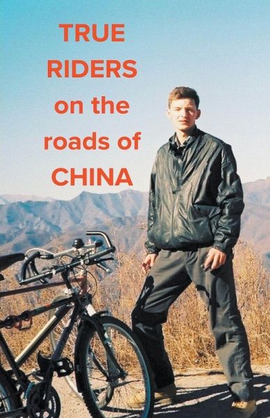 True Riders on the Roads of China True Riders on the Roads of China